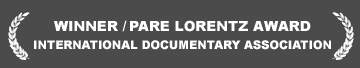 WINNER / 2004 PARE LORENTZ AWARD / INTERNATIONAL DOCUMENTARY ASSOCIATION